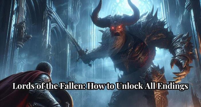 Lords of the Fallen Endings Guide