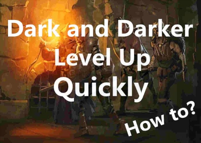 level up quickly in Dark and Darker