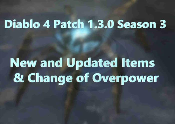 Diablo 4 Patch 1.3.0 Season 3 New and Updated Items & Change of Overpower banner