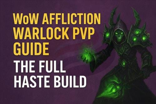 WoW Affliction Warlock PvP Guide: The Full Haste Build Experiment